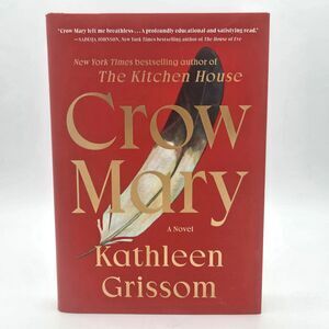 Crow Mary Hardcover 1st Edition Kathleen Grissom Atria Novel Book
